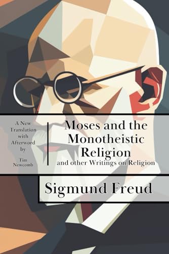 Moses and the Monotheistic Religion: and other Writings on Religion by Freud